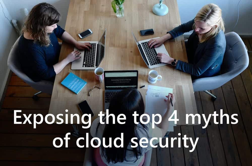 Exposing The Top 4 Myths Of Cloud Security - Abel Solutions