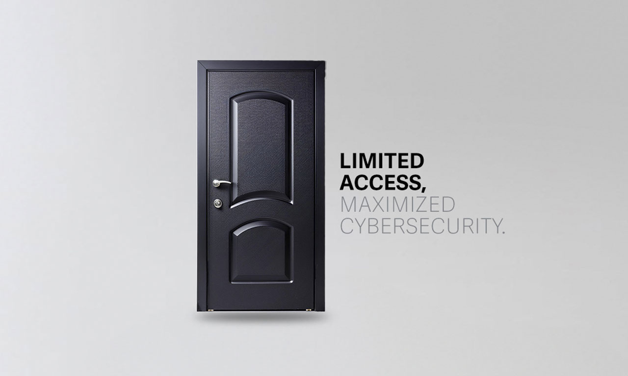 Limited Access. Maximized Cybersecurity.